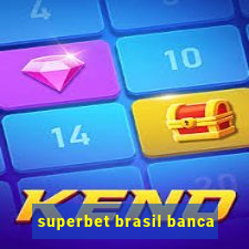 superbet brasil banca